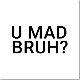 You Mad Bro, U Mad Bruh Funny Meme Design Posters and Art